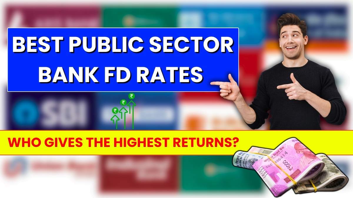 Best Public Sector Bank FD Rates 2025: Who Gives the Highest Returns?