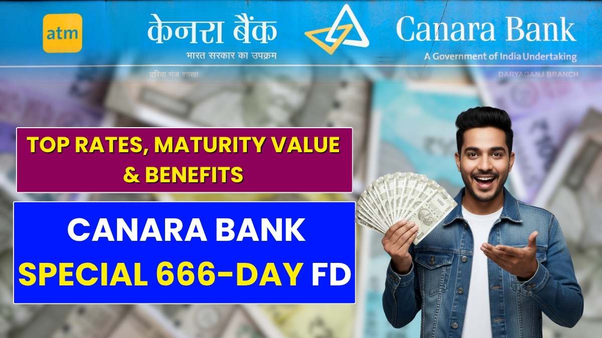 Canara Bank Special 666-Day FD 2025: Earn Highest Returns with Full Safety