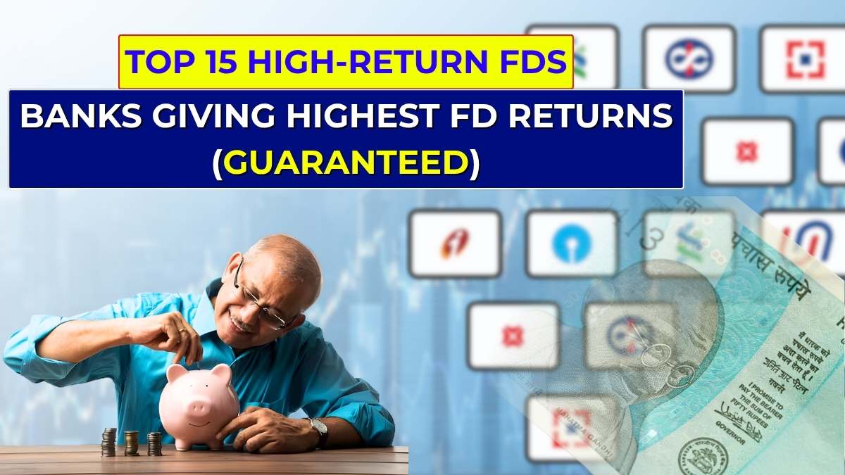 Best Safe FDs for 2025: Check the 15 Banks Giving the Highest Guaranteed Returns